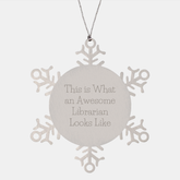 Librarian Gifts for Christmas - Snowflake Ornament with Inspirational Quote 'This Is What An Awesome Librarian Looks Like' - Gifts from Friends, Family, or Coworkers - Image 1